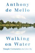 Walking on Water: Simple Certainties to Live by
