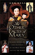 Other Faces of Mary Stories Devotions & Pictures of the Holy Virgin Around the World