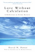 Love Without Calculation A Reflection on Divine Kenosis