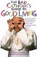 Bad Catholics Guide To Good Living