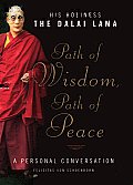 Path of Wisdom Path of Peace A Personal Conversation with the Dalai Lama