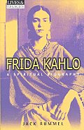 Frida Kahlo A Spiritual Biography