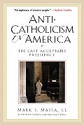 Anti-Catholicism in America: The Last Acceptable Prejudice