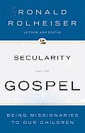 Secularity and the Gospel: Being Missionaries to Our Children