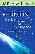 From Religion Back to Faith: A Journey of the Heart