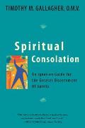 Spiritual Consolation An Ignatian Guide For The Greater Discernment Of Spirits