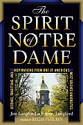 The Spirit of Notre Dame: Legends, Traditions, and Inspirations from One of America's Most Beloved Universities