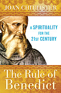 Rule of Benedict A Spirituality for the 21st Century