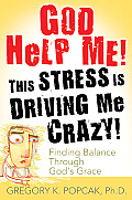 God Help Me This Stress Is Driving Me Crazy Finding Balance Through Gods Grace