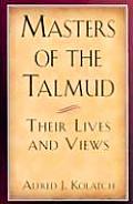 Masters of the Talmud Their Lives & Views