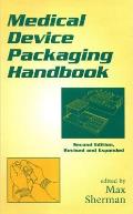 Medical Device Packaging Handbook, Revised and Expanded