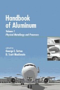 Handbook of Aluminum Volume 1 Physical Metallurgy & Processes