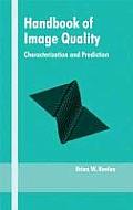 Handbook of Image Quality: Characterization and Prediction