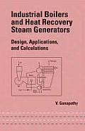 Industrial Boilers and Heat Recovery Steam Generators: Design, Applications, and Calculations