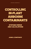 Controlling In-Plant Airborne Contaminants: Systems Design and Calculations
