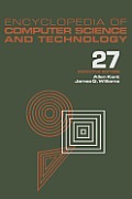 Encyclopedia of Computer Science and Technology: Volume 27 - Supplement 12: Artificial Intelligence and ADA to Systems Integration: Concepts: Methods,