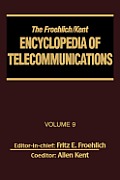 The Froehlich/Kent Encyclopedia of Telecommunications: Volume 9 - IEEE 802.3 and Ethernet Standards to Interrelationship of the Ss7 Protocol Architect