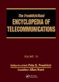 The Froehlich/Kent Encyclopedia of Telecommunications: Volume 10 - Introduction to Computer Networking to Methods for Usability Engineering in Equipme