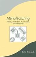 Manufacturing: Design, Production, Automation, and Integration