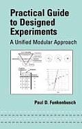 Practical Guide To Designed Experiments: A Unified Modular Approach