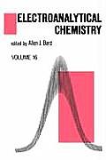 Electroanalytical Chemistry: A Series of Advances: Volume 16