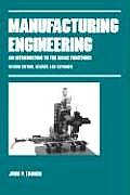 Manufacturing Engineering: An Introduction to the Basic Functions, Second Edition, Revised and Expanded