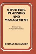 Strategic Planning and Management: The Key to Corporate Success