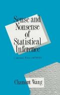 Sense and Nonsense of Statistical Inference: Controversy: Misuse, and Subtlety