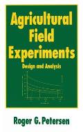 Agricultural Field Experiments: Design and Analysis