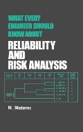 What Every Engineer Should Know about Reliability and Risk Analysis