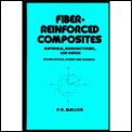 Fiber Reinforced Composites Materials Manufacturing & Design Second Edition Revised & Expanded