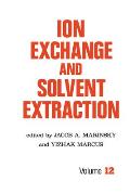 Ion Exchange and Solvent Extraction: A Series of Advances, Volume 12