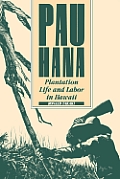 Pau Hana Plantation Life & Labor In