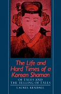 Life & Hard Times of a Korean Shaman Of Tales & the Telling of Tales