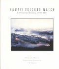 Hawaii Volcano Watch: A Pictorial History, 1779-1991