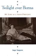 Twilight Over Burma My Life As A Shan Princess