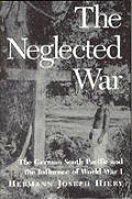 Neglected War The German South Pacific & the Influence of World War I