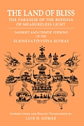 Land of Bliss The Paradise of the Buddha of Measureless Light Sanskrit & Chinese Versions of the Sukhavativyuha Sutras