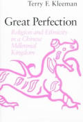 Great Perfection Religion & Ethnicity in a Chinese Millennial Kingdom