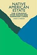 Native American Estate: The Struggle Over Indian and Hawaiian Lands