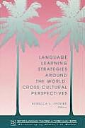 Language Learning Strategies Around the World: Cross Cultural Perspectives