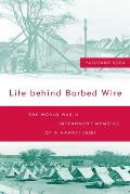 Life Behind Barbed Wire The World War II Internment Memoirs of a Hawaii Issei