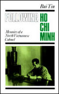 Following Ho Chi Minh The Memoirs Of A N