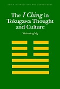 The I Ching in Tokugawa Thought and Culture (Asian Interactions and Comparisons)