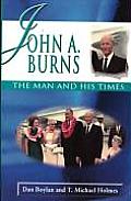John A Burns The Man & His Times
