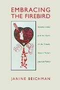 Embracing the Firebird: Yosano Akiko and the Birth of the Female Voice in Modern Japanese Poetry
