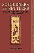 Sojourners and Settlers: Histories of Southeast Asia and the Chinese