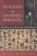 Tracking the Banished Immortal The Poetry of Li Bo & Its Critical Reception