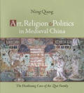 Art, Religion, and Politics in Medieval China: The Dunhuang Cave of the Zhai Family