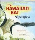 The Hawaiian Bat: 'Ope'ape'a